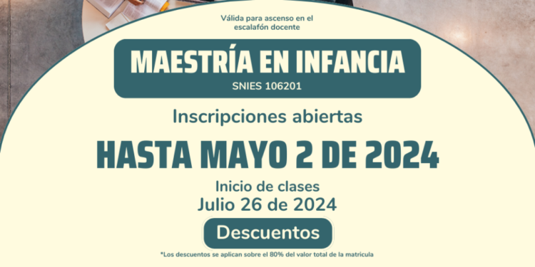 Maestría en Infancia Inscripciones 8va Cohorte hasta 2 de mayo