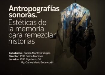 Sustentación proyecto de investigación-creación Antropografías sonoras. Estéticas de la memoria para remezclar historias