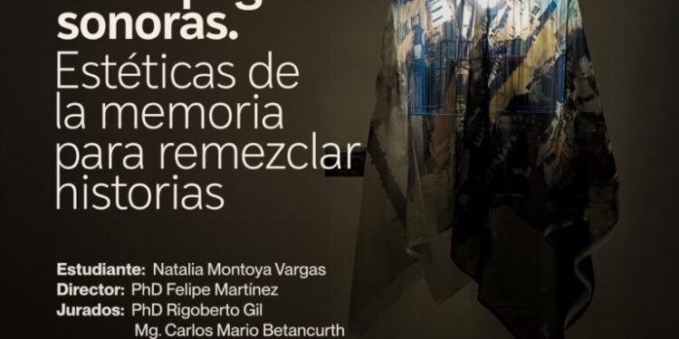 Sustentación proyecto de investigación-creación Antropografías sonoras. Estéticas de la memoria para remezclar historias