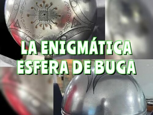 LA ENIGMÁTICA ESFERA DE BUGA