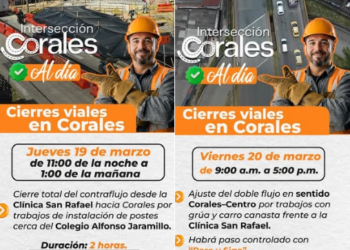 ¡ATENCIÓN! HOY JUEVES 19 DE MARZO EN LA NOCHE Y MAÑANA VIERNES 20 DURANTE EL DÍA, CIERRES VIALES EN CORALES