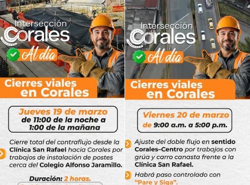 ¡ATENCIÓN! HOY JUEVES 19 DE MARZO EN LA NOCHE Y MAÑANA VIERNES 20 DURANTE EL DÍA, CIERRES VIALES EN CORALES