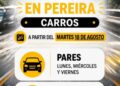 A PARTIR DEL MARTES 18 DE AGOSTO SE ADOPTA NUEVA MEDIDA TEMPORAL DE PICO Y PLACA PARA CARROS EN PEREIRA