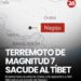 Catástrofe en Asia: Terremoto de magnitud 7.0 sacude el Tíbet y deja al menos 16 muertos